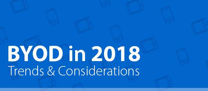 BYOD in 2018: Trends & Considerations (Infographic)